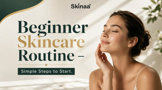 Beginner's Guide to Building a Simple Skincare Routine