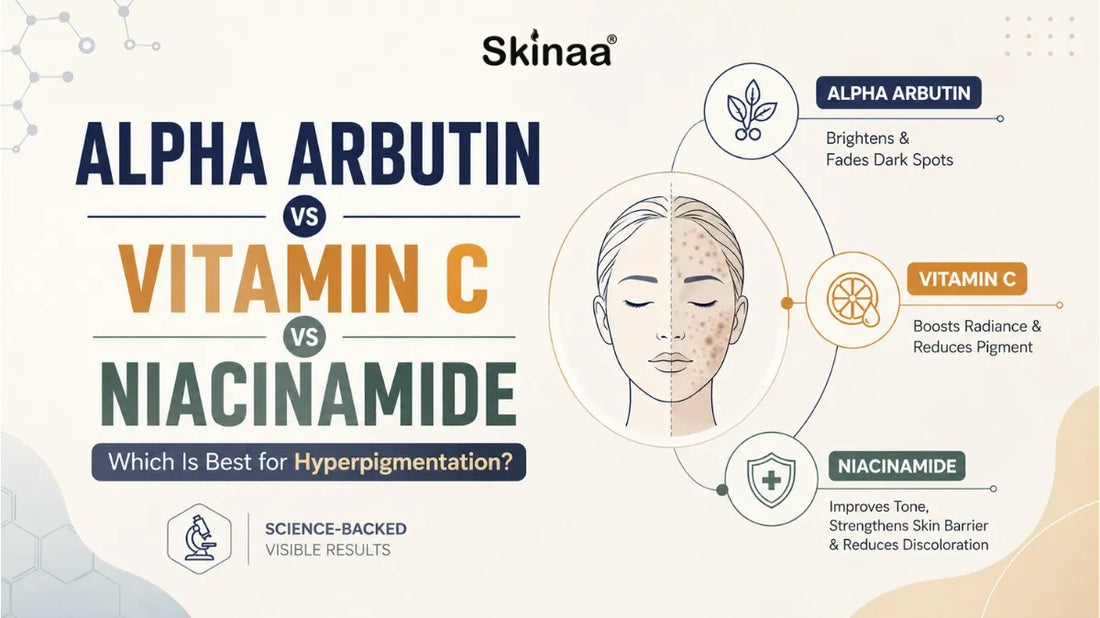 Alpha Arbutin vs Vitamin C vs Niacinamide: Which Is Best for Hyperpigmentation?