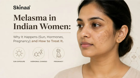 Melasma in Indian Women: Why It Happens (Sun, Hormones, Pregnancy) and How to Treat It