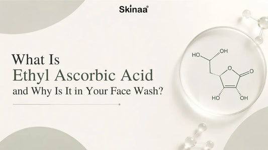 What Is Ethyl Ascorbic Acid and Why Is It in Your Face Wash?