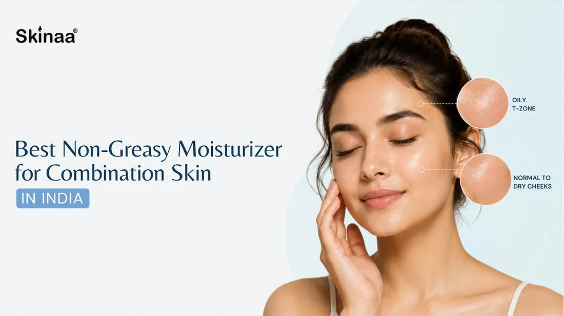 Best Non-Greasy Moisturizer for Combination Skin in India