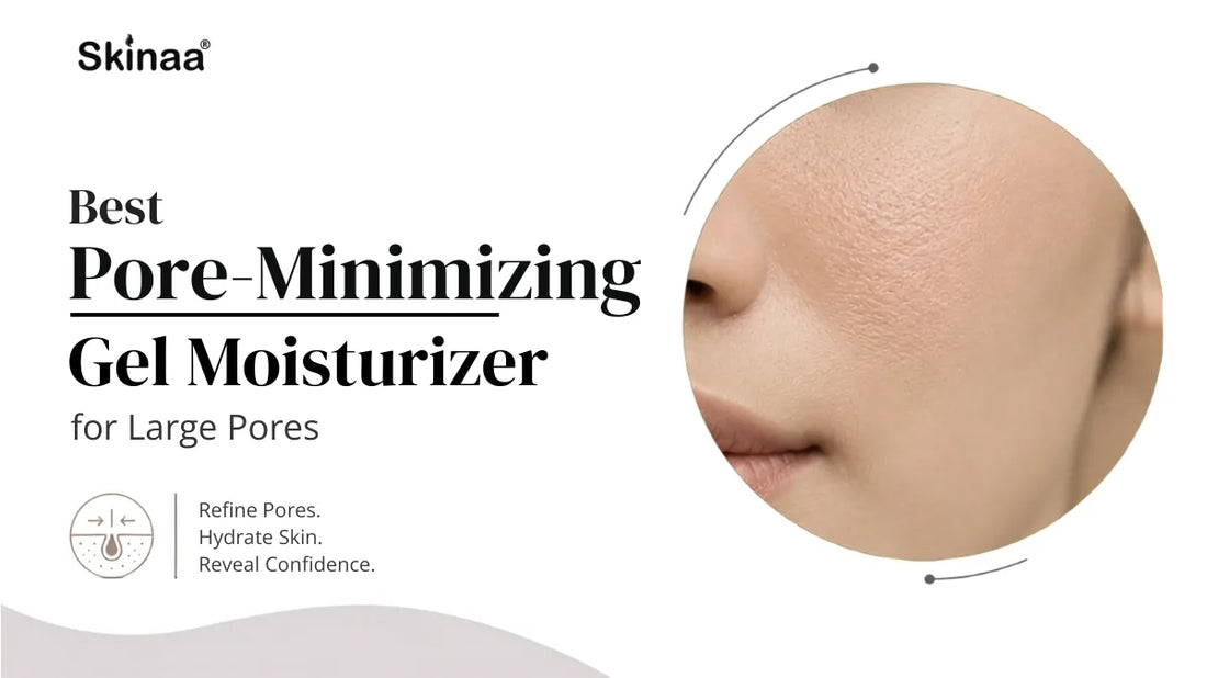 Best Pore-Minimizing Gel Moisturizer for Large Pores