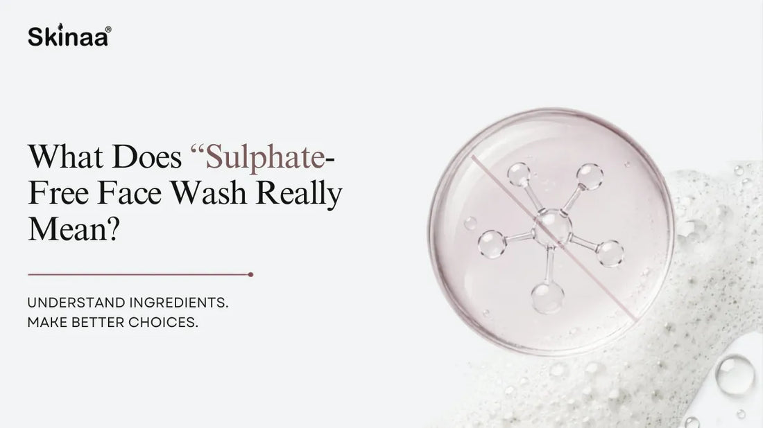 What Does "Sulphate-Free Face Wash" Really Mean?