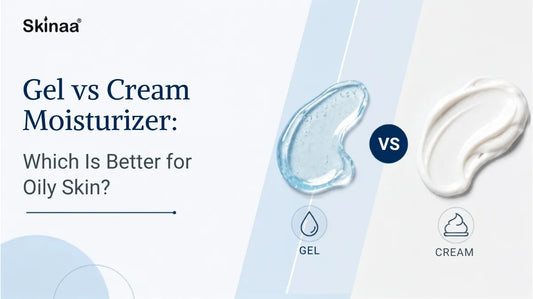 Gel vs Cream Moisturizer: Which Is Better for Oily Skin?