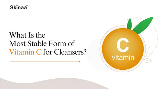 What Is the Most Stable Form of Vitamin C for Cleansers?