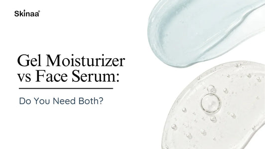 Gel Moisturizer vs Face Serum: Do You Need Both?