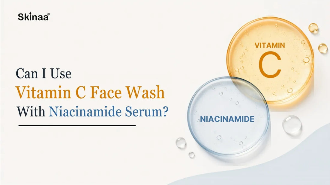 Can I Use Vitamin C Face Wash With Niacinamide Serum?