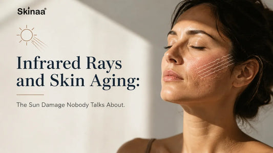 Infrared Rays and Skin Aging: The Sun Damage Nobody Talks About