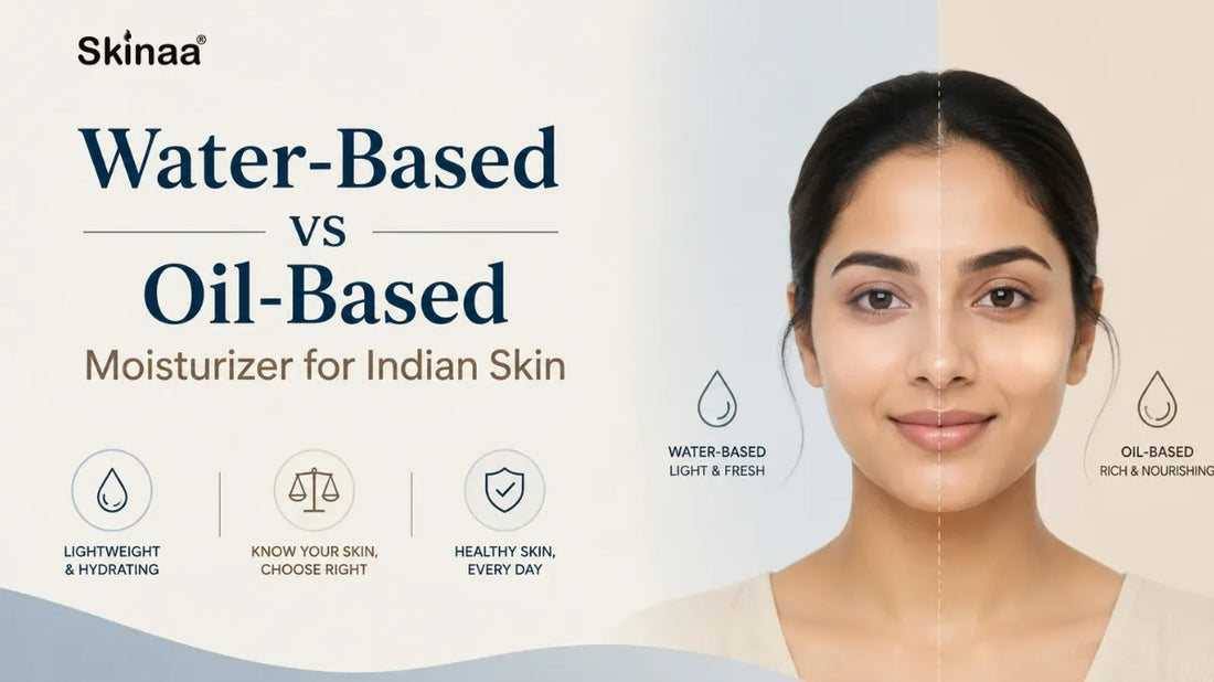 Water-Based vs Oil-Based Moisturizer for Indian Skin