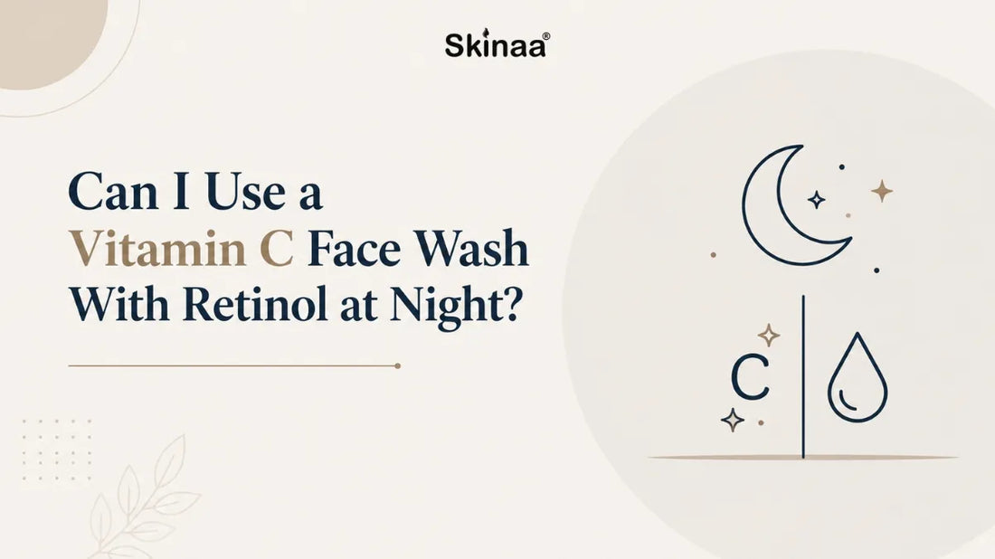 Can I Use a Vitamin C Face Wash With Retinol at Night?