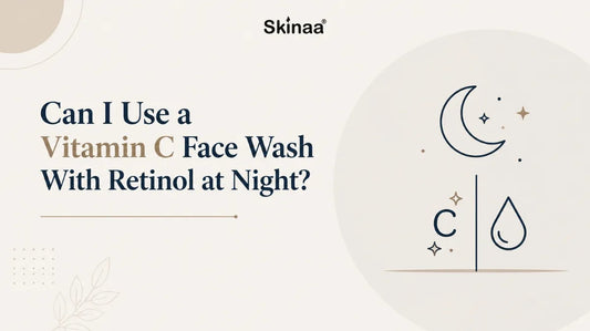 Can I Use a Vitamin C Face Wash With Retinol at Night?