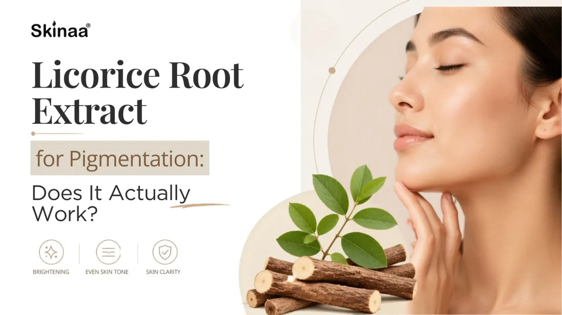 Licorice Root Extract for Pigmentation: Does It Actually Work?