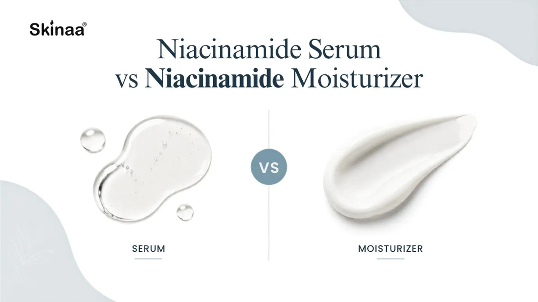 Niacinamide Serum vs Niacinamide Moisturizer: What's the Difference?