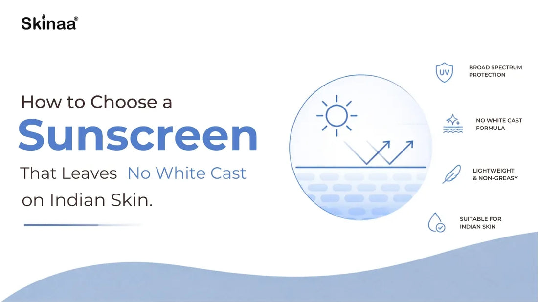 How to Choose a Sunscreen That Leaves No White Cast on Indian Skin