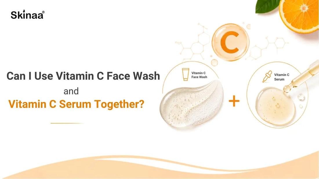 Vitamin C Face Wash and Serum Together: Is It Safe? – Skinaa