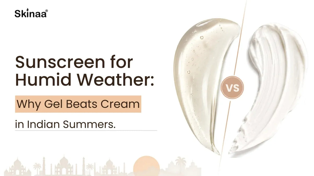 Sunscreen for Humid Weather: Why Gel Beats Cream in Indian Summers