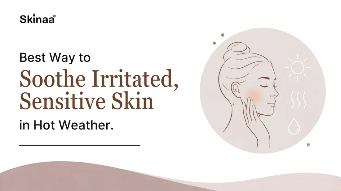 Best Way to Soothe Irritated, Sensitive Skin in Hot Weather