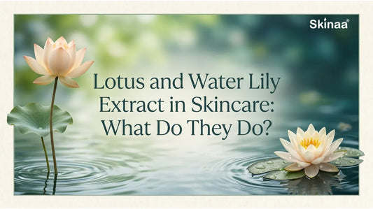 Lotus and Water Lily Extract in Skincare: What Do They Do?