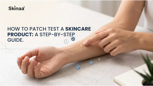 How to Patch Test a Skincare Product: A Step-by-Step Guide