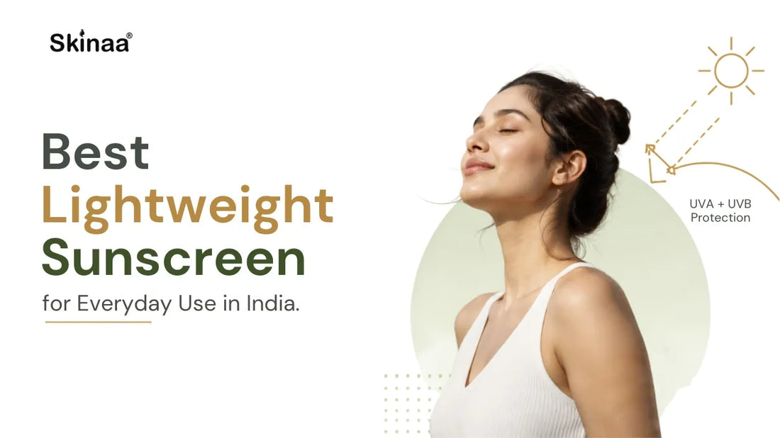 Best Lightweight Sunscreen for Everyday Use in India
