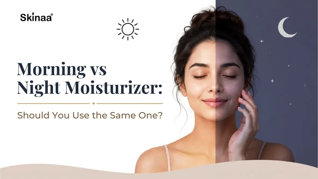Morning vs Night Moisturizer: Should You Use the Same One?