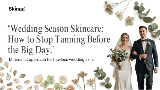 Wedding Season Skincare: How to Stop Tanning Before the Big Day