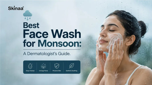 Best Face Wash for Monsoon: A Dermatologist's Guide