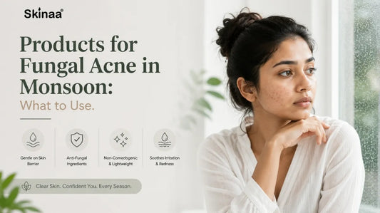Products for Fungal Acne in Monsoon: What to Use