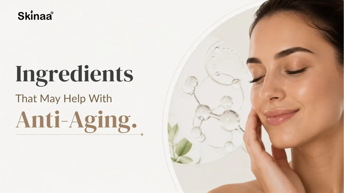 Ingredients That May Help With Anti-Ageing