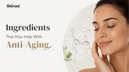 Ingredients That May Help With Anti-Ageing