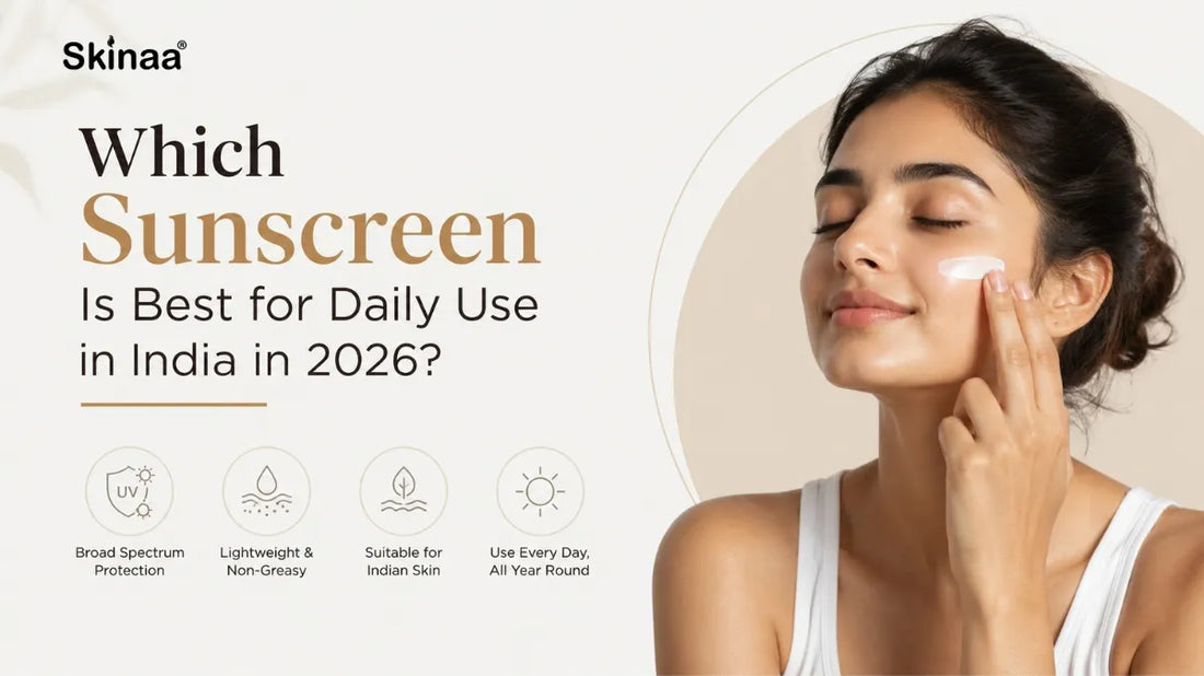Which Sunscreen Is Best for Daily Use in India in 2026?
