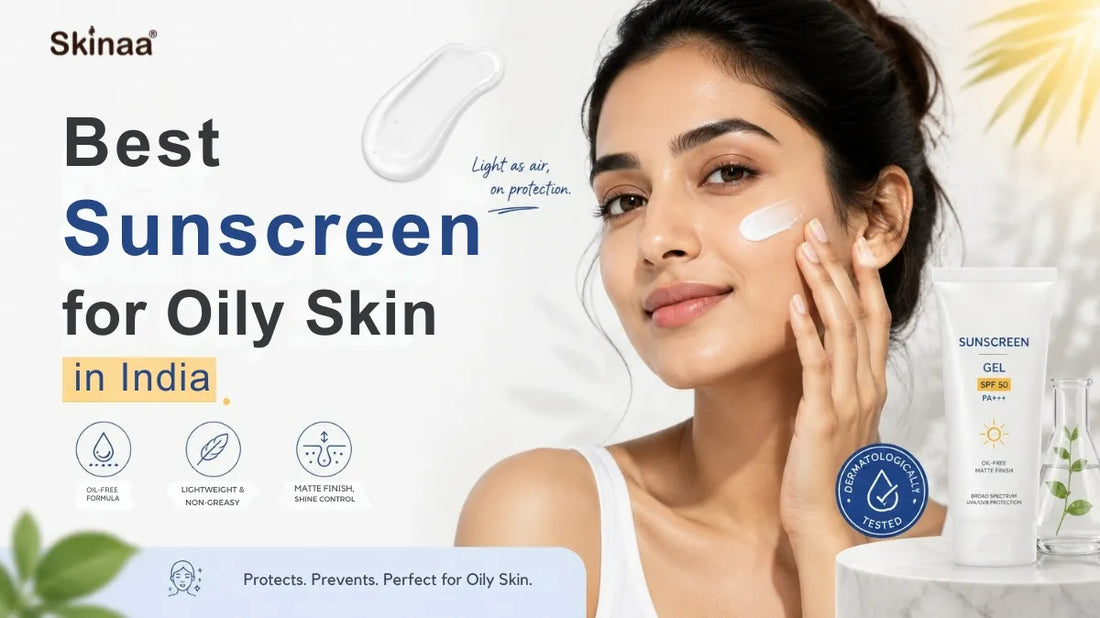Best Sunscreen for Oily Skin in India