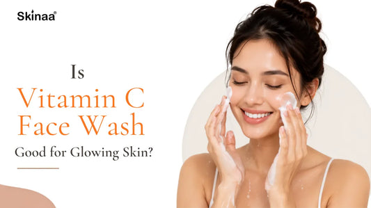 Is Vitamin C Face Wash Good for Glowing Skin?
