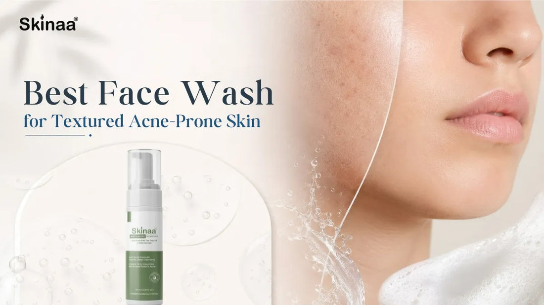 Best Face Wash for Textured Acne-Prone Skin