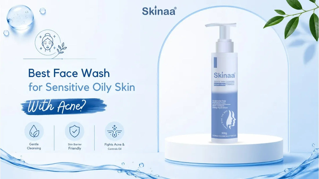 Best Face Wash for Sensitive Oily Skin With Acne