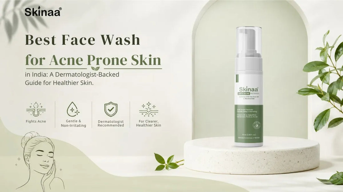 Best Face Wash for Acne Prone Skin in India: A Dermatologist-Backed Guide for Healthier Skin