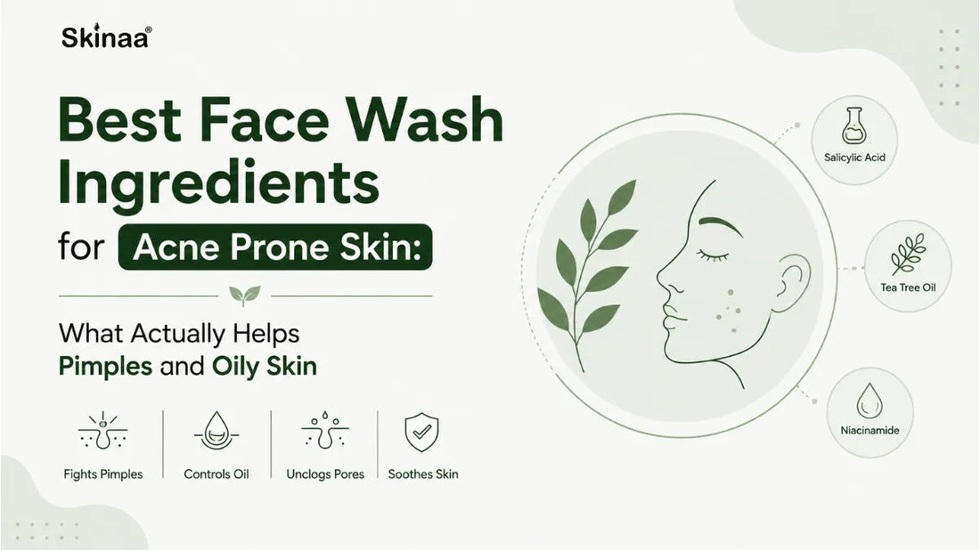 Best Face Wash Ingredients for Acne Prone Skin: What Actually Helps Pimples and Oily Skin?