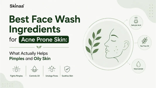Best Face Wash Ingredients for Acne Prone Skin: What Actually Helps Pimples and Oily Skin?
