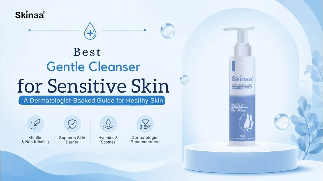 Best Gentle Cleanser for Sensitive Skin: A Dermatologist-Backed Guide for Healthy Skin