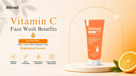Vitamin C Face Wash Benefits for Dull Skin: Why Your Skin Needs This Brightening Cleanser