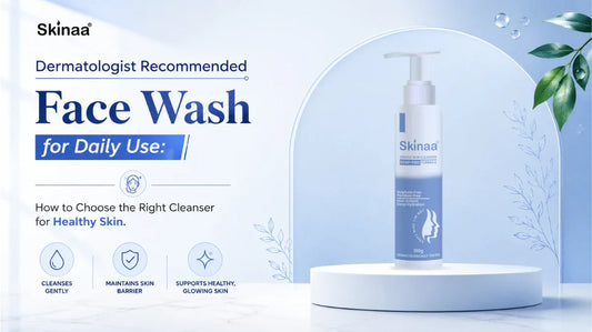 Dermatologist Recommended Face Wash for Daily Use: How to Choose the Right Cleanser for Healthy Skin