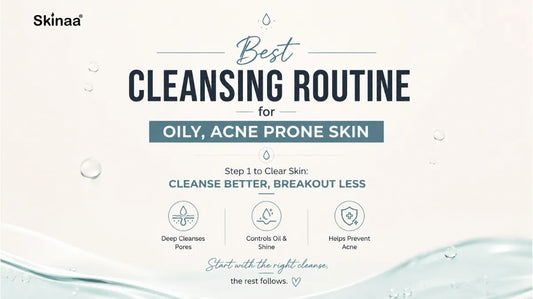 Best cleansing routine for oily and acne-prone skin with deep pore cleansing benefits