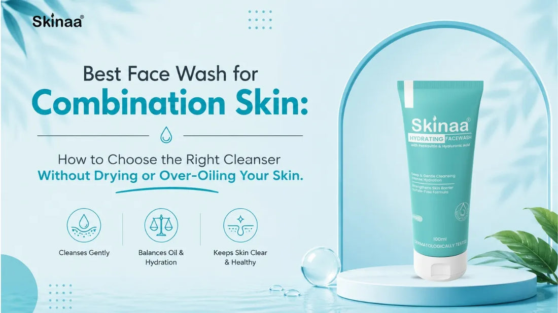 Best face wash for combination skin with hydrating gentle cleanser.