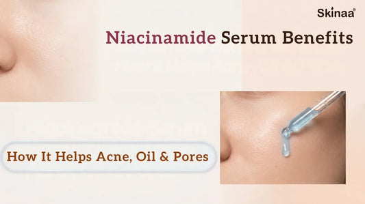Niacinamide Serum Benefits: How It Helps Acne, Oil & Pores