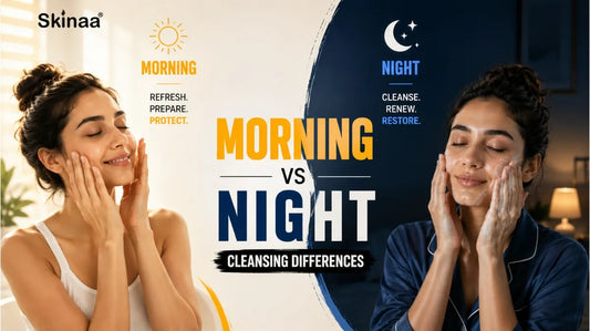 Morning vs Night Cleansing Differences