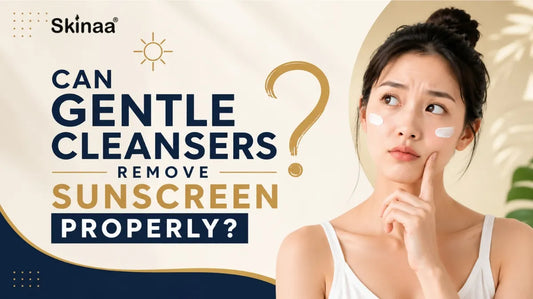 Can Gentle Cleansers Remove Sunscreen Properly?