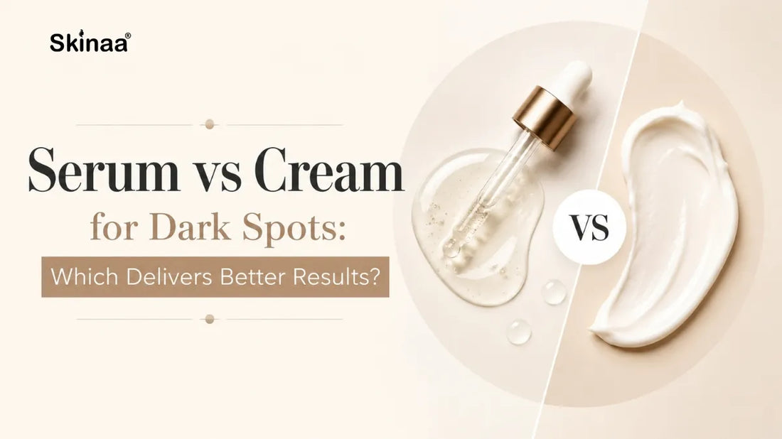 Serum vs Cream for Dark Spots: Which Delivers Better Results?