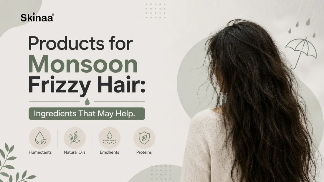 Products for Monsoon Frizzy Hair: Ingredients That May Help