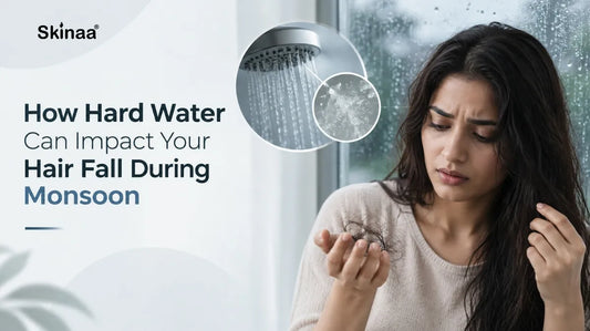 How Hard Water Can Impact Your Hair Fall During Monsoon
