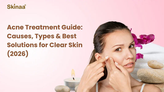 Acne Treatment Guide: Causes, Types & Best Solutions for Clear Skin (2026)